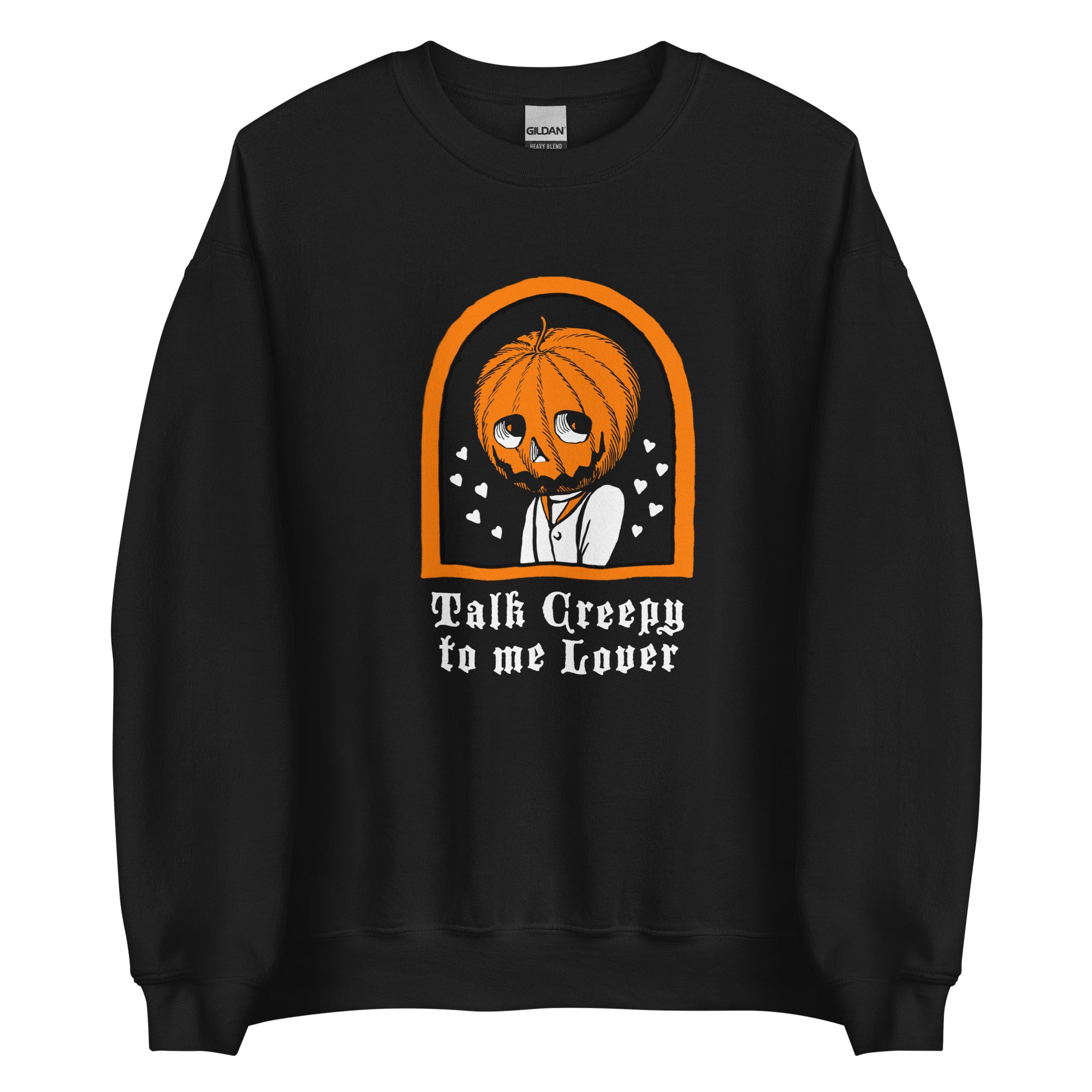 Talk Creepy To Me Lover Sweatshirt