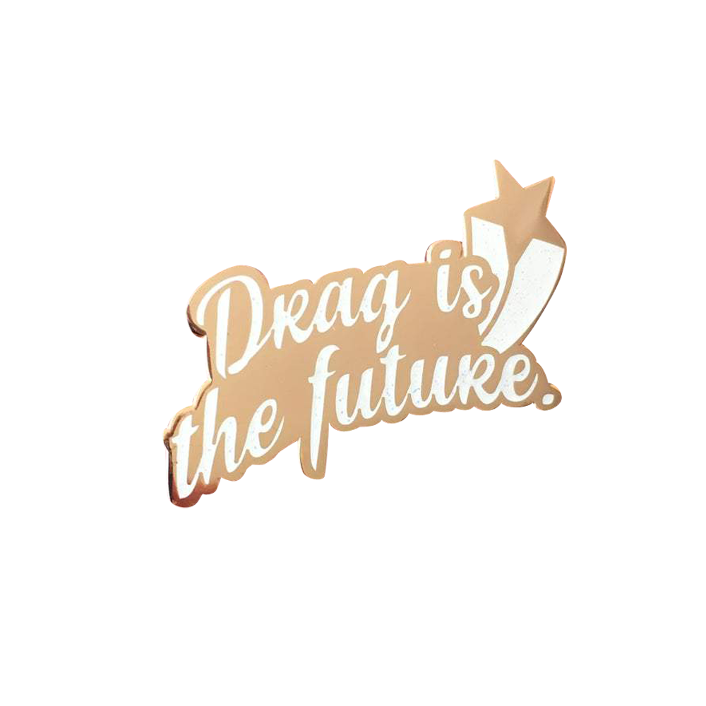 Drag is the Future Pin