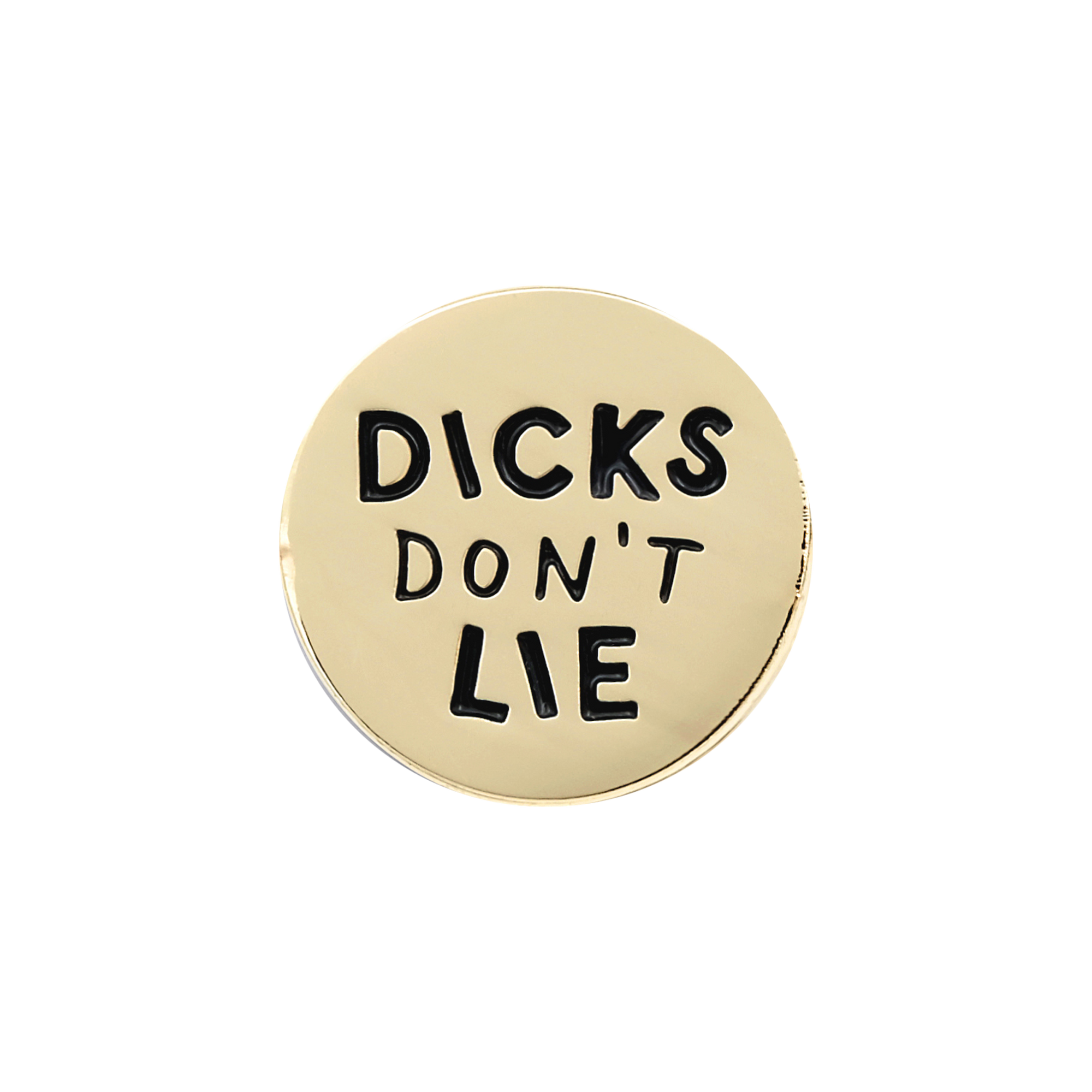 D*cks Don't Lie Pin