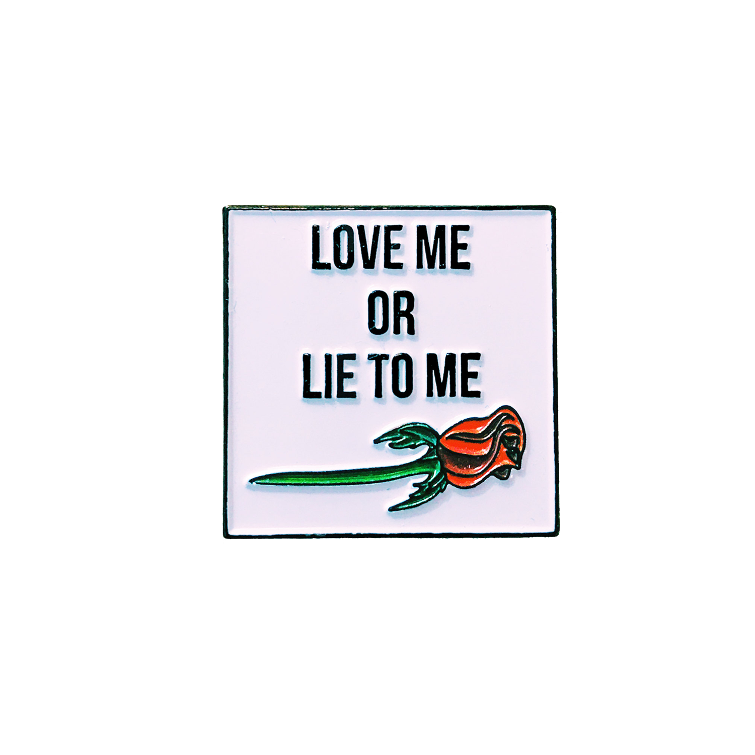Love Me Or Lie To Me Pin