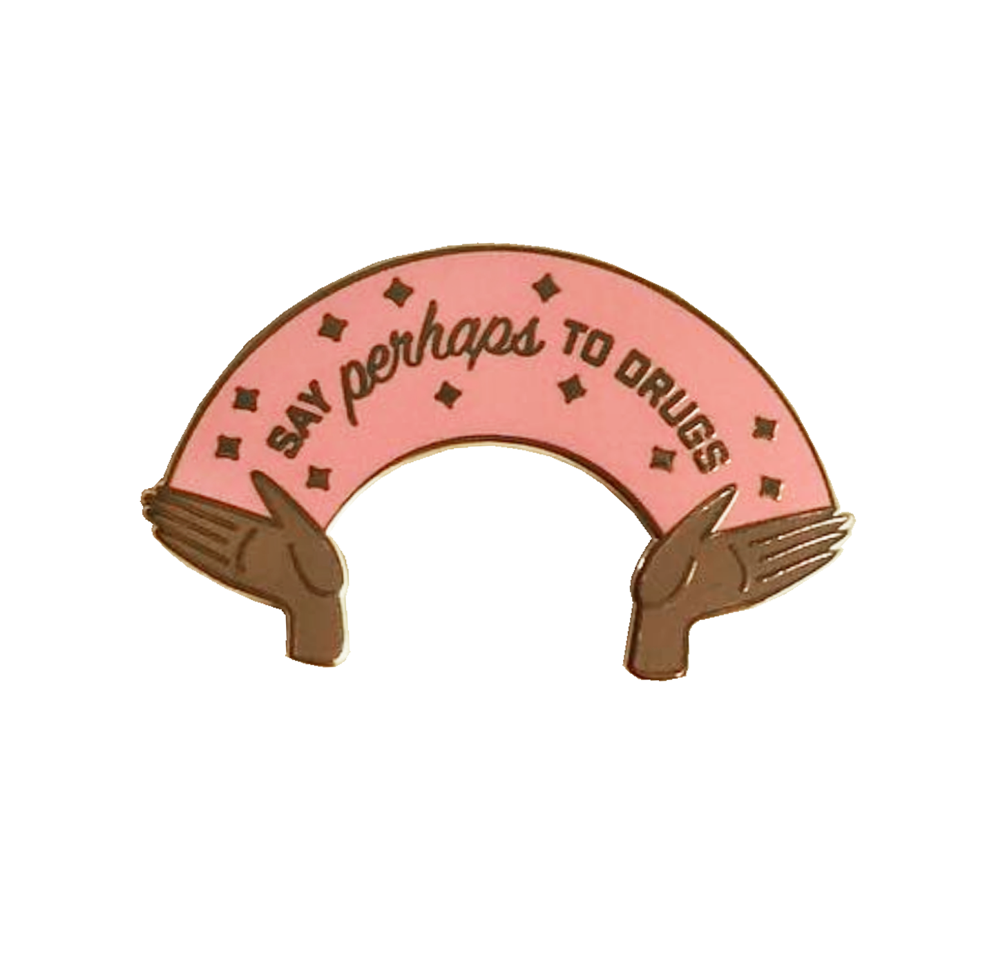 Say Perhaps to Drugs Pin