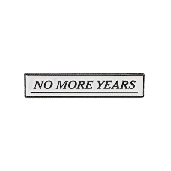 No More Years Pin