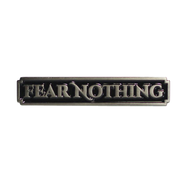 Fear Nothing Pin