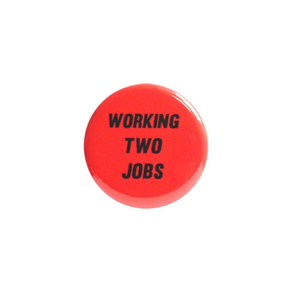 Working Two Jobs Button