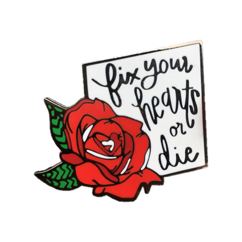 Fix Your Heart or Die Pin